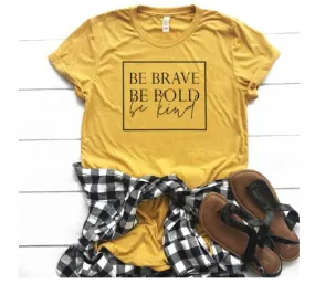 Be Brave Be Bold Be Kind Christian Statement Shirt
