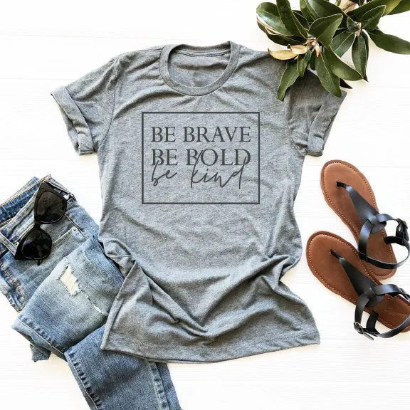 Be Brave Be Bold Be Kind Christian Statement Shirt
