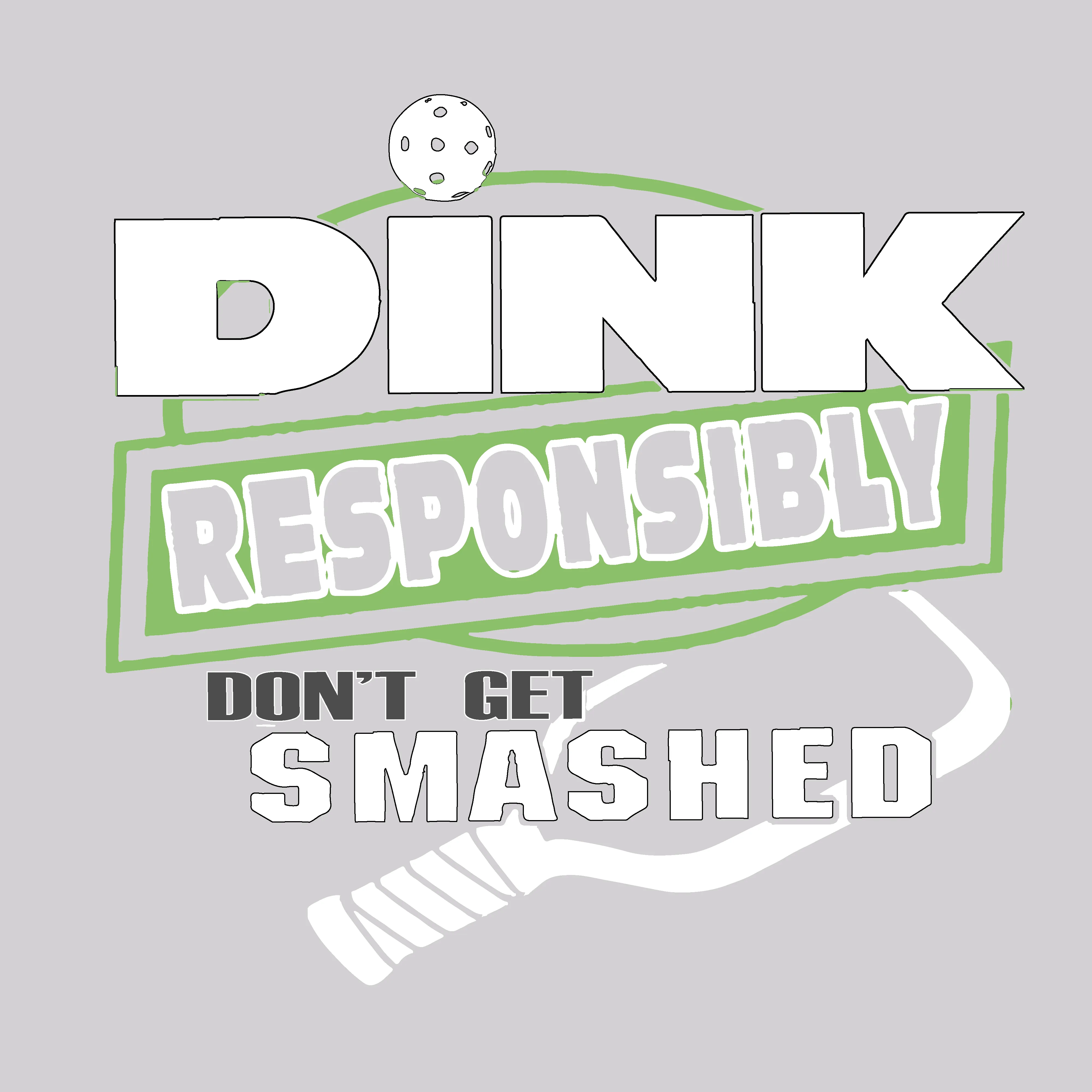 Dink Responsibly Don't Get Smashed | Clearance Men's Short Sleeve Pickleball Shirt | 100% Polyester