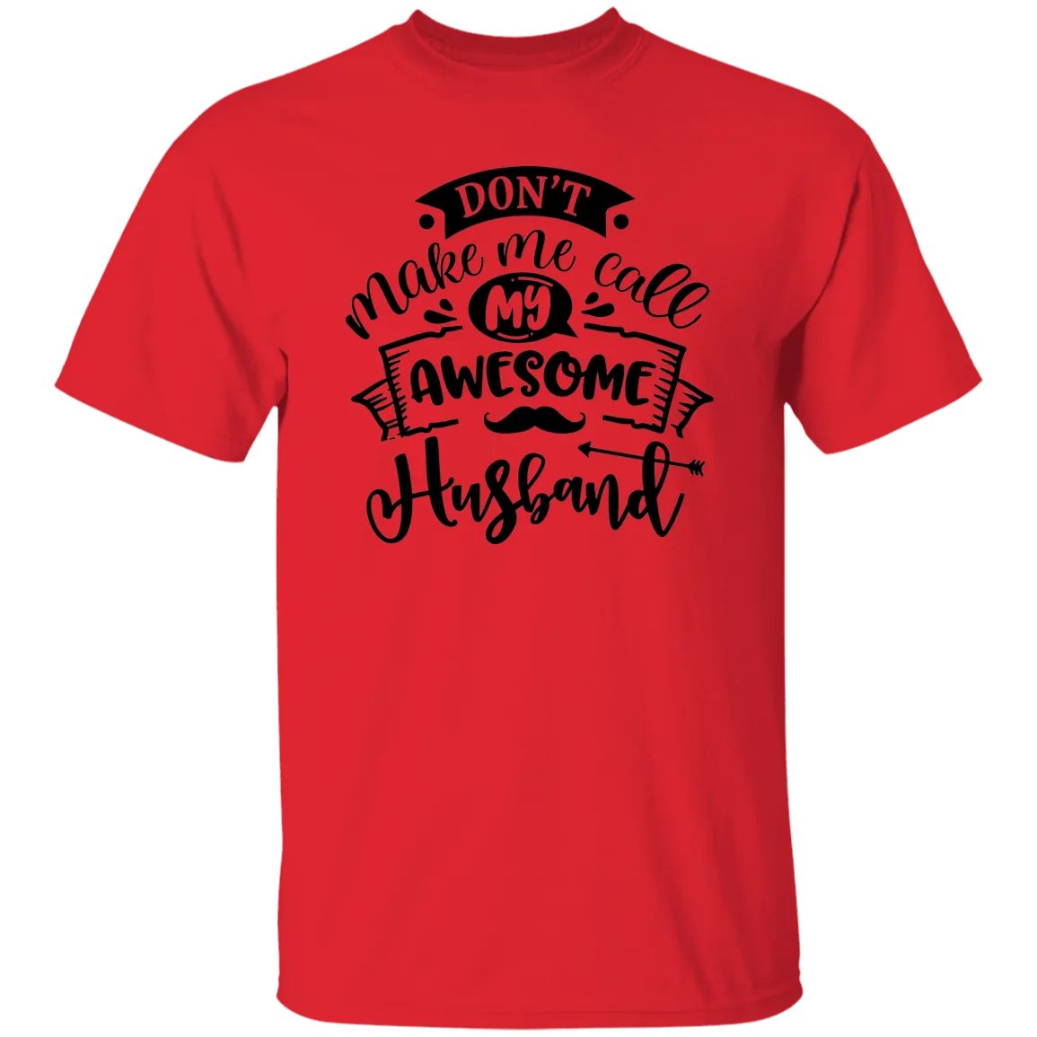 Don't Make Me Call My Husband T-Shirt