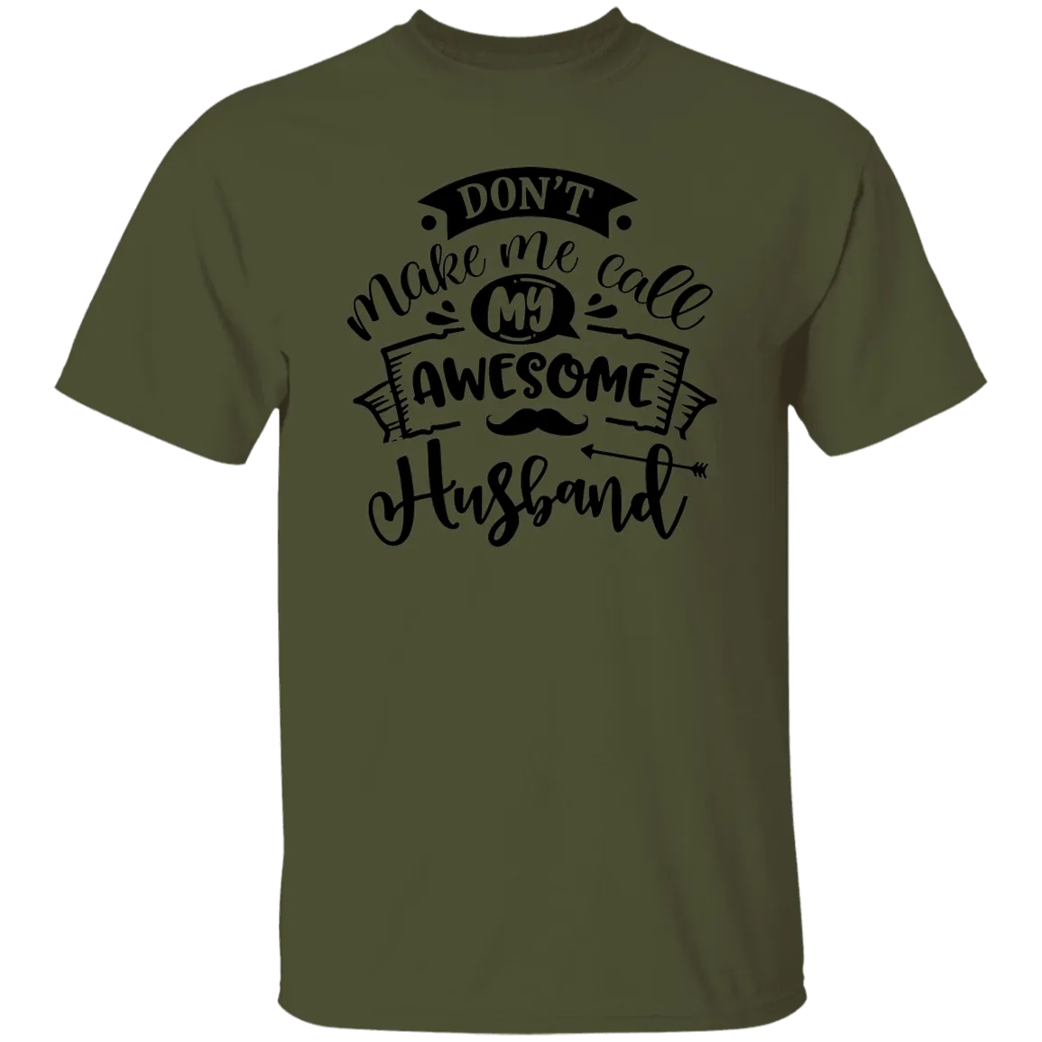 Don't Make Me Call My Husband T-Shirt