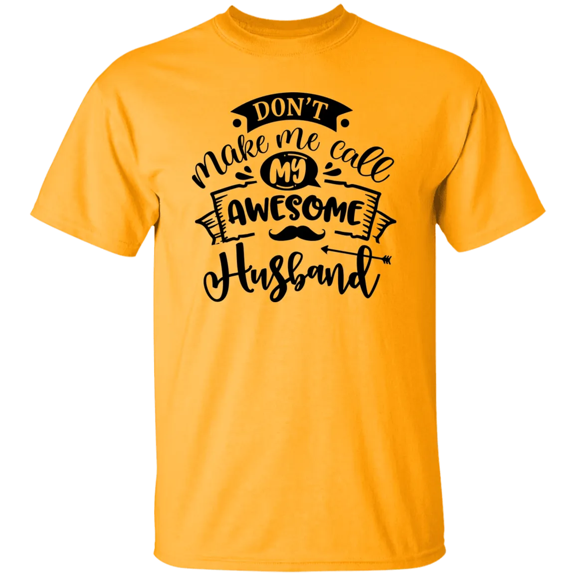 Don't Make Me Call My Husband T-Shirt