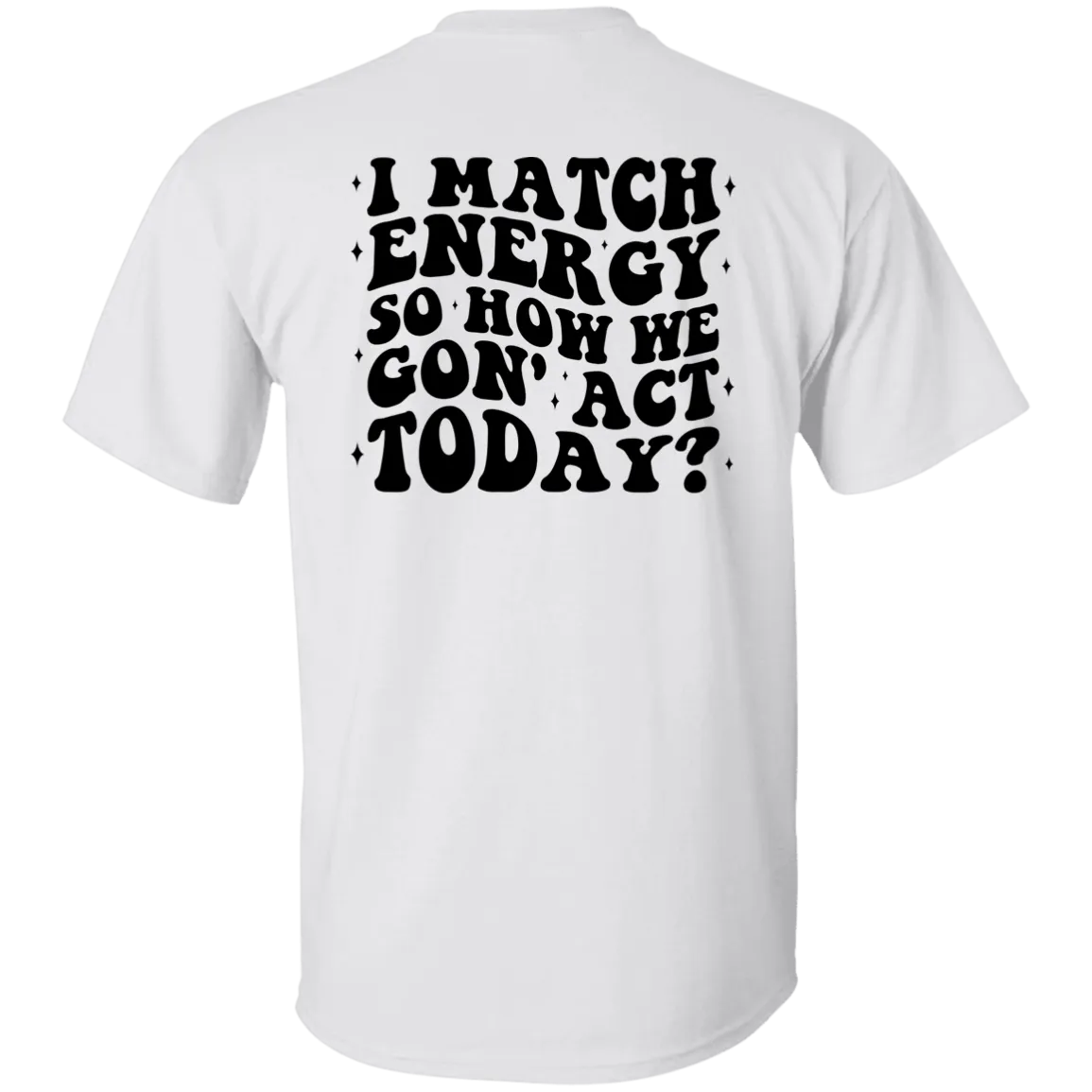 I Match Energy  T-Shirt