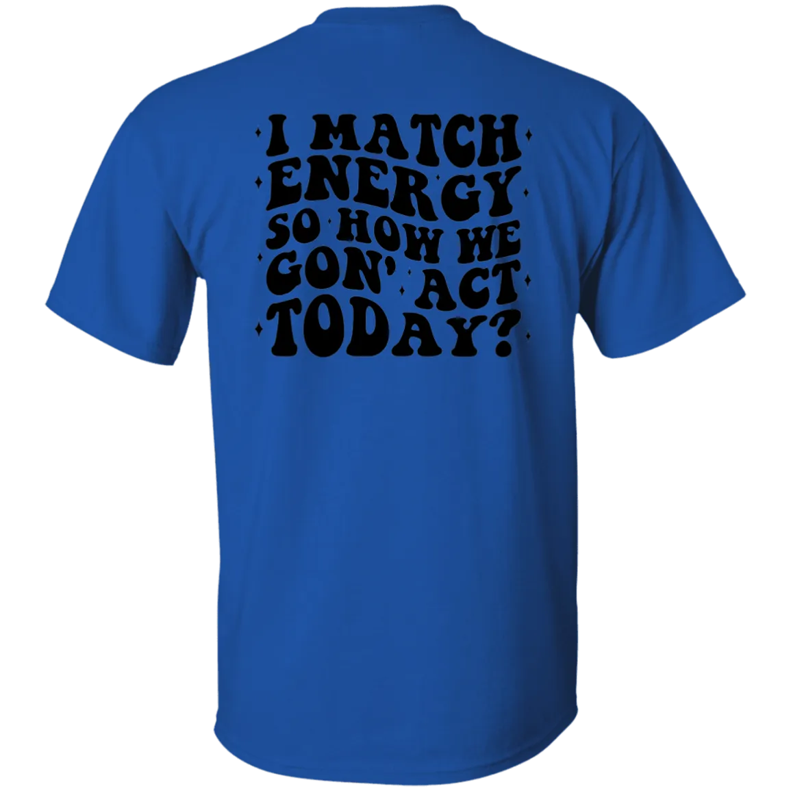 I Match Energy  T-Shirt