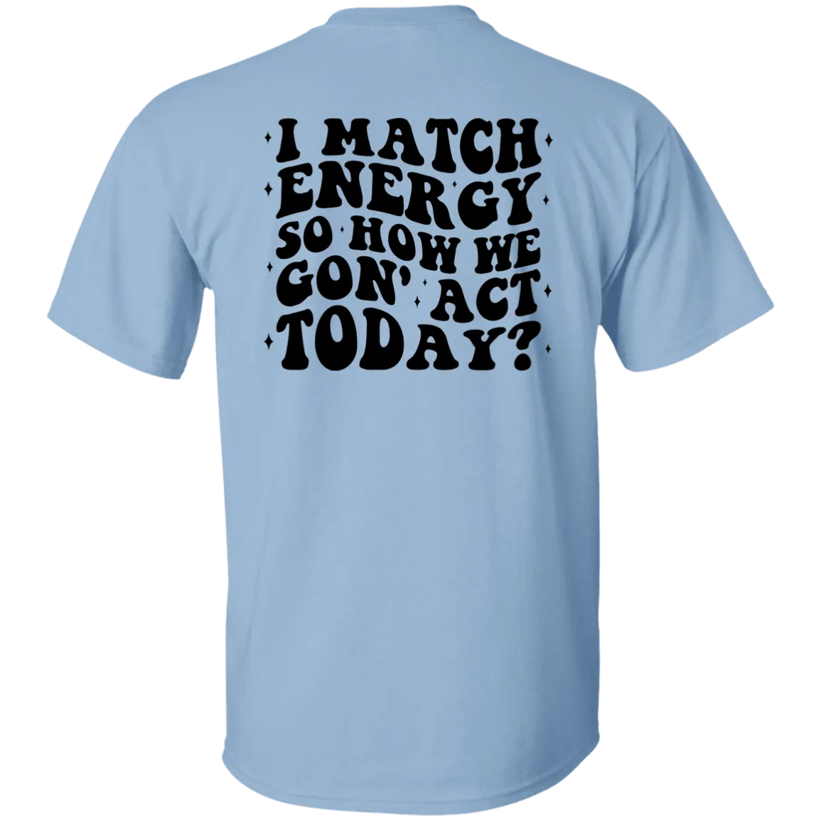 I Match Energy  T-Shirt