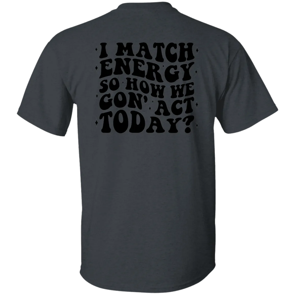 I Match Energy  T-Shirt