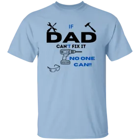 If Dad Can't Fix It...T-Shirt