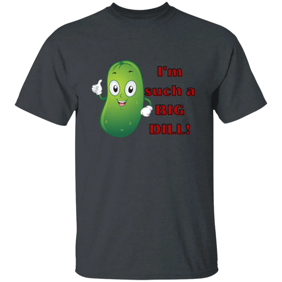 I'm such a Dill  T-Shirt