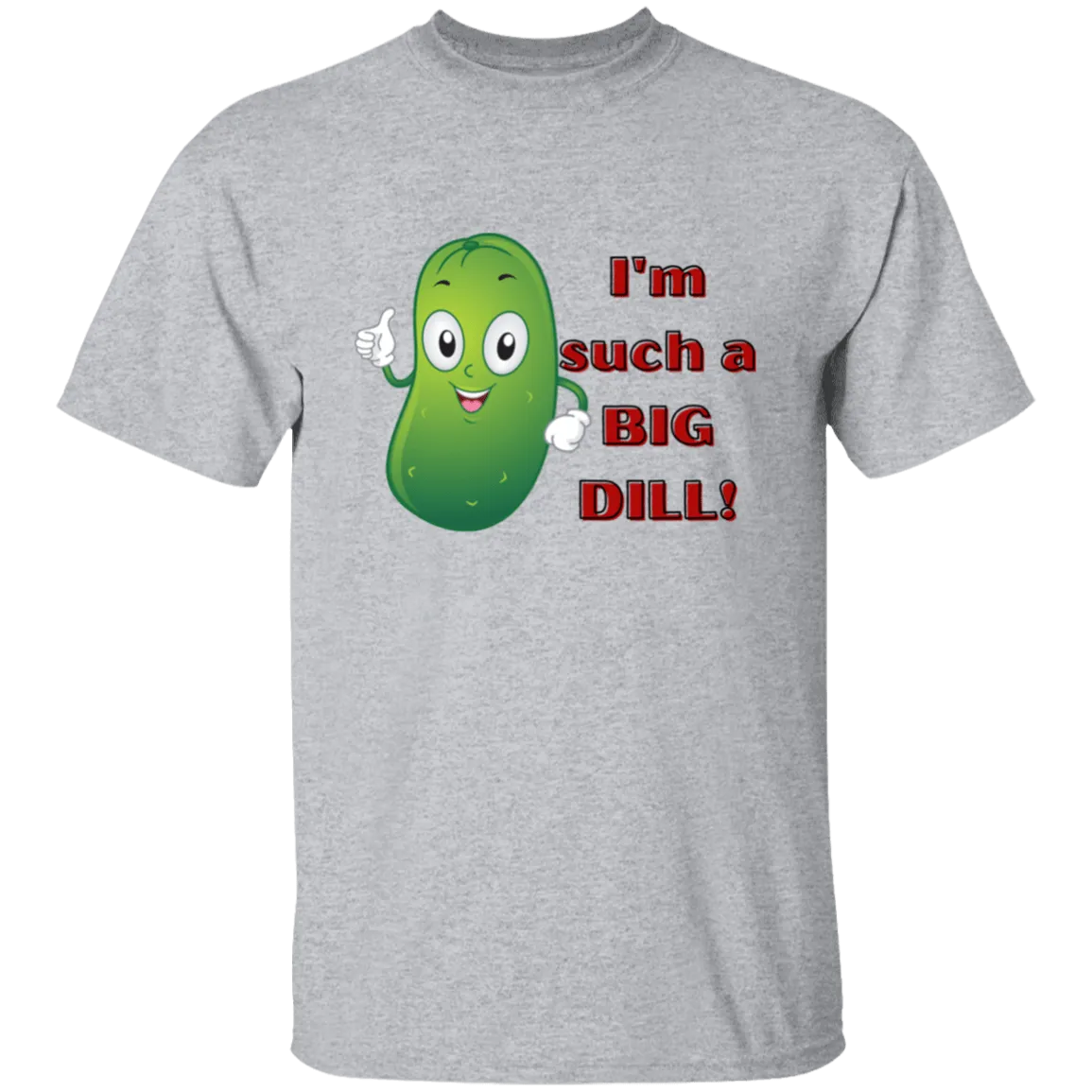I'm such a Dill  T-Shirt
