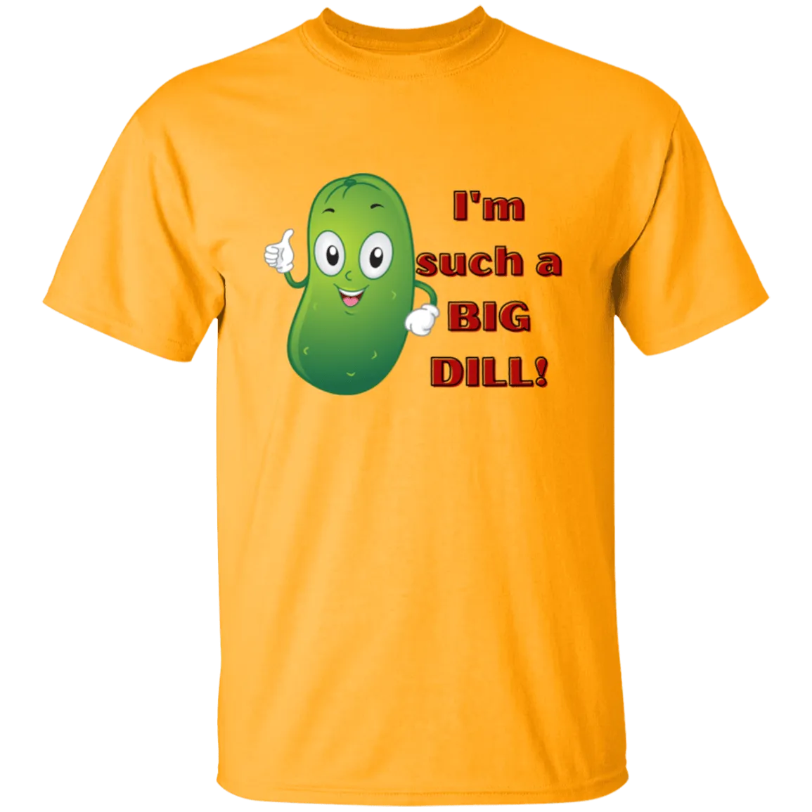 I'm such a Dill  T-Shirt