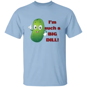 I'm such a Dill  T-Shirt