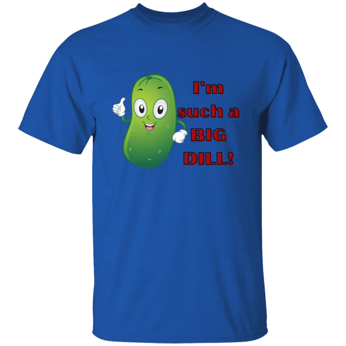 I'm such a Dill  T-Shirt