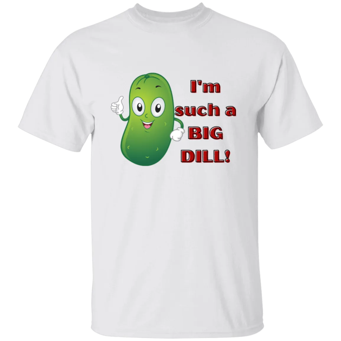 I'm such a Dill  T-Shirt