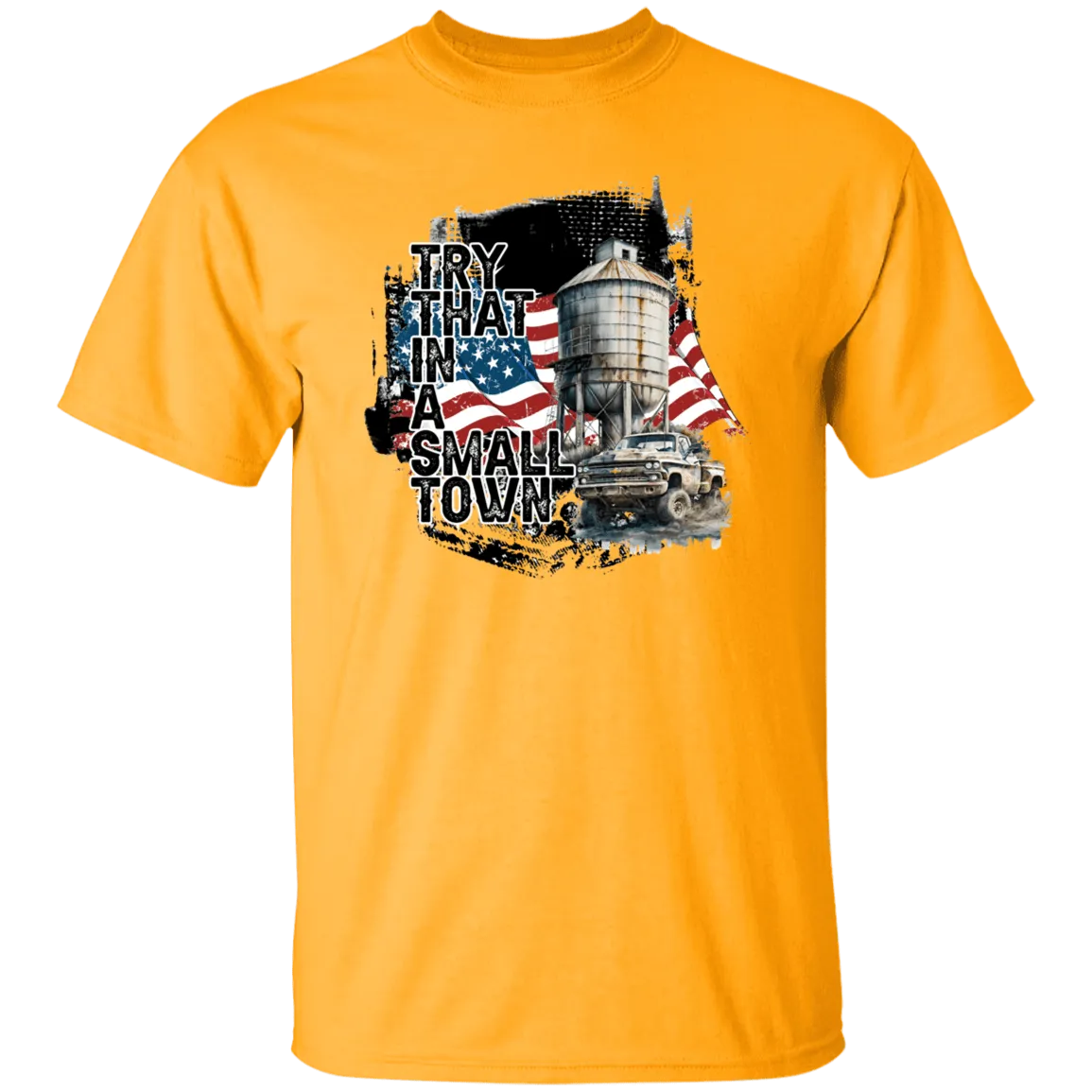 Try That In a Small Town T-Shirt
