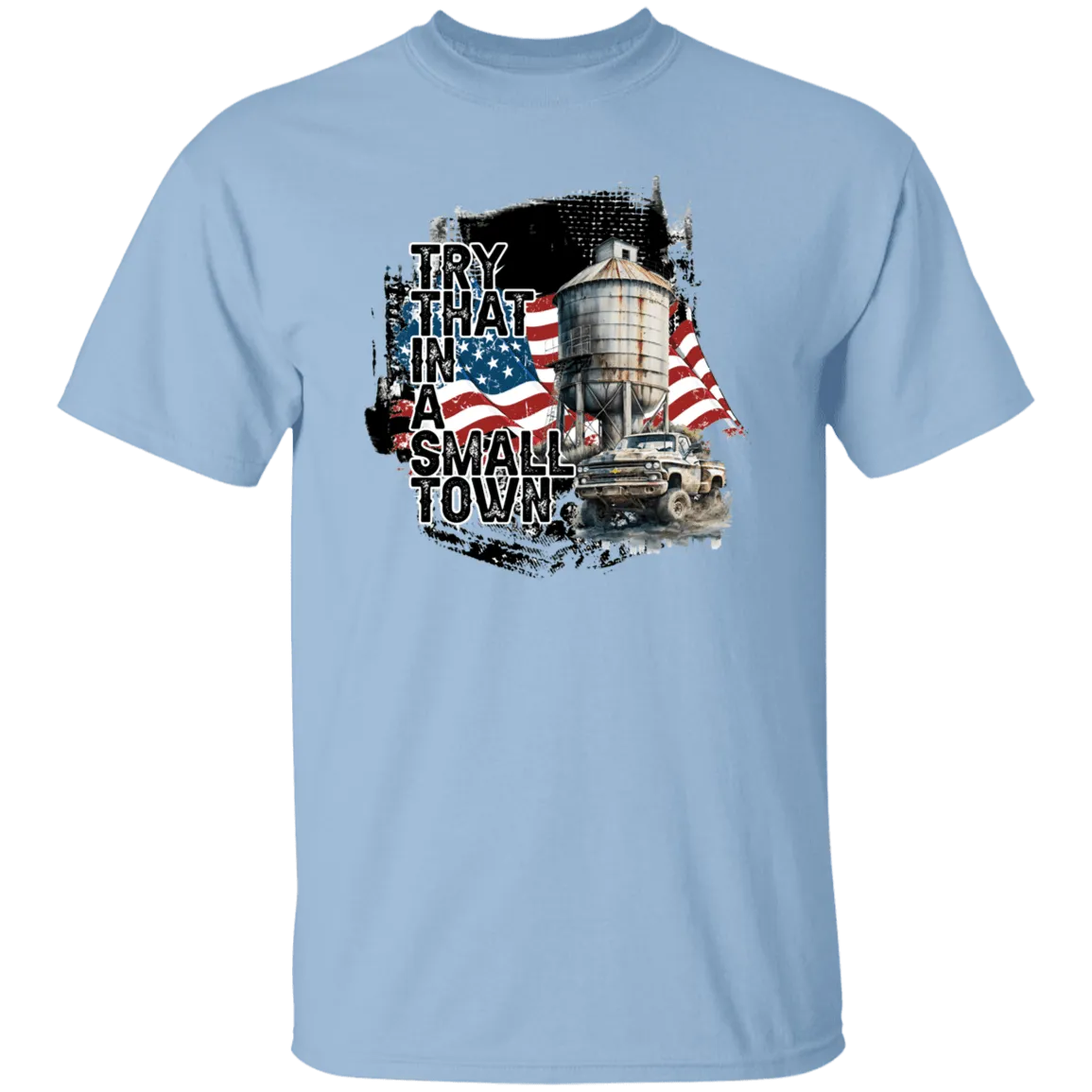 Try That In a Small Town T-Shirt